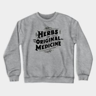 Herbs: the original medicine , herbalist day celebration Crewneck Sweatshirt